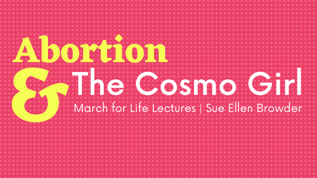 March for Life Lectures: Abortion & The Cosmo Girl