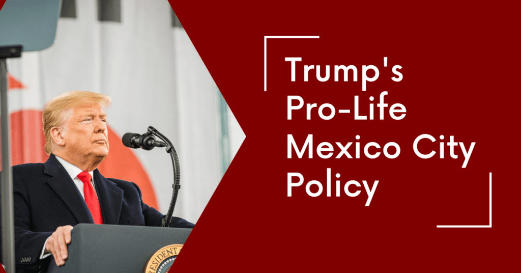 Trump Administration’s Pro-life Mexico City Policy