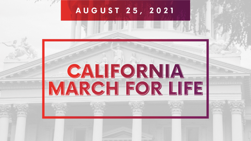 The First Annual California March for Life Set for Wednesday, August 25, Hundreds Expected