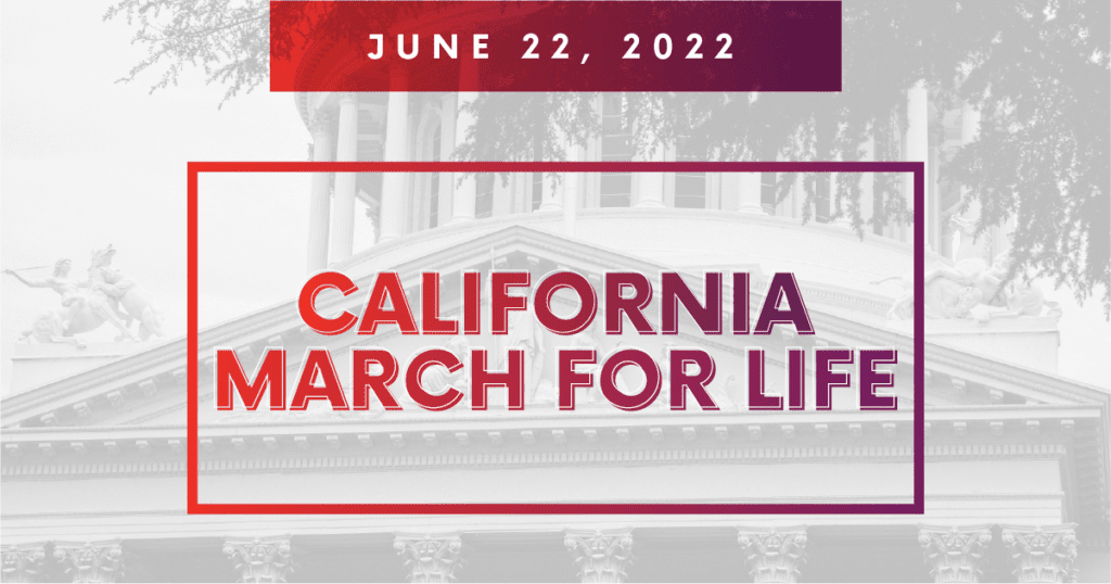 March for Life, Partnered with the California Family Council, Announces 2022 California March for Life