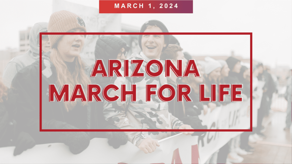 March for Life, Partnered with Arizona Life Coalition, Announces Speakers for the 2024 Arizona March for Life