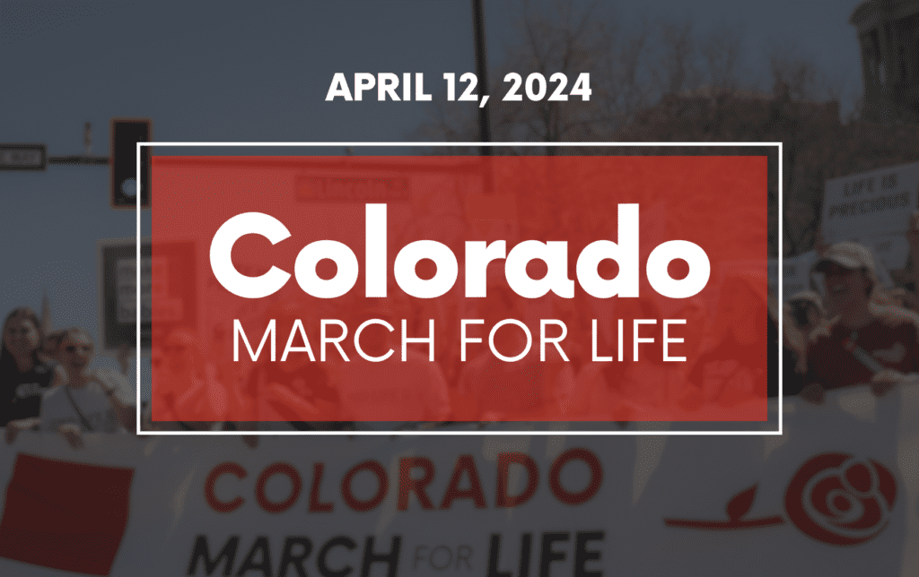 March for Life, Partnered with Pro Life Colorado Announces Speakers for the 2024 Colorado March for Life