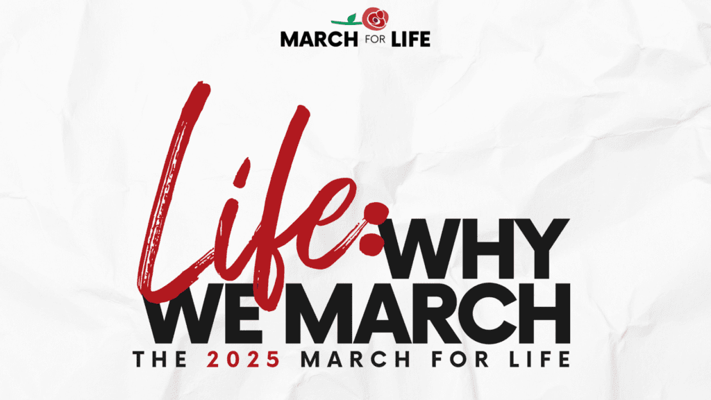 March for Life Unveils 2025 Theme: “Life: Why We March” 