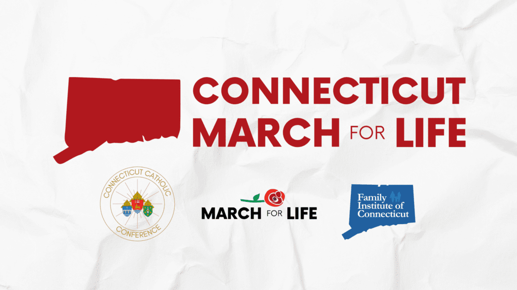 March for Life, Partnered with the Connecticut Catholic Conference and the Family Institute of Connecticut, Announces Speakers for the 2025 Connecticut March for Life 
